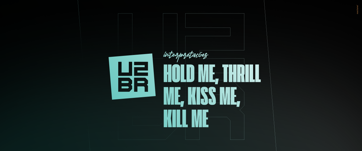 Interpretação: Hold Me, Thrill Me, Kiss Me, Kill Me