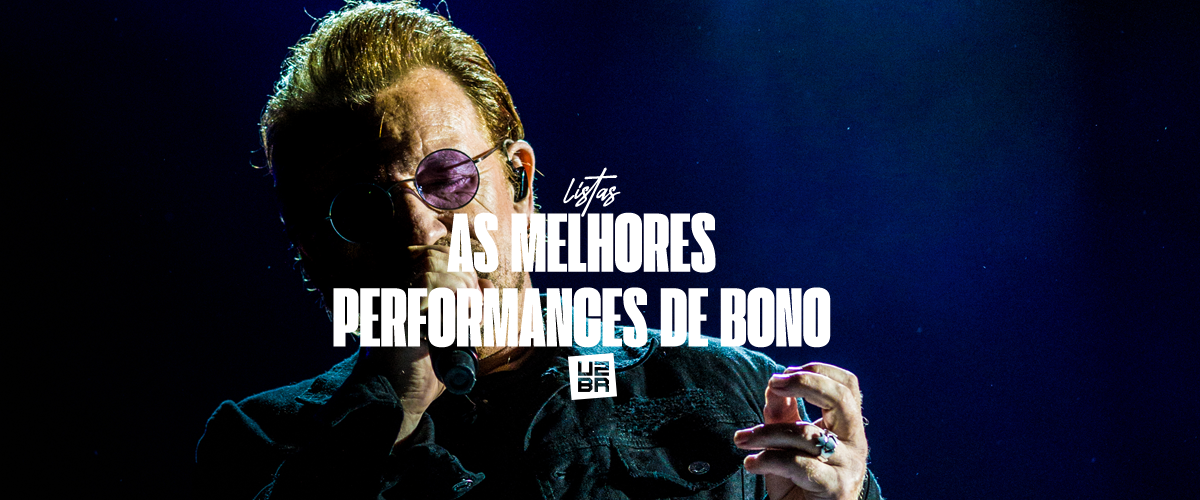 As 10 melhores performances vocais – ao vivo – de Bono