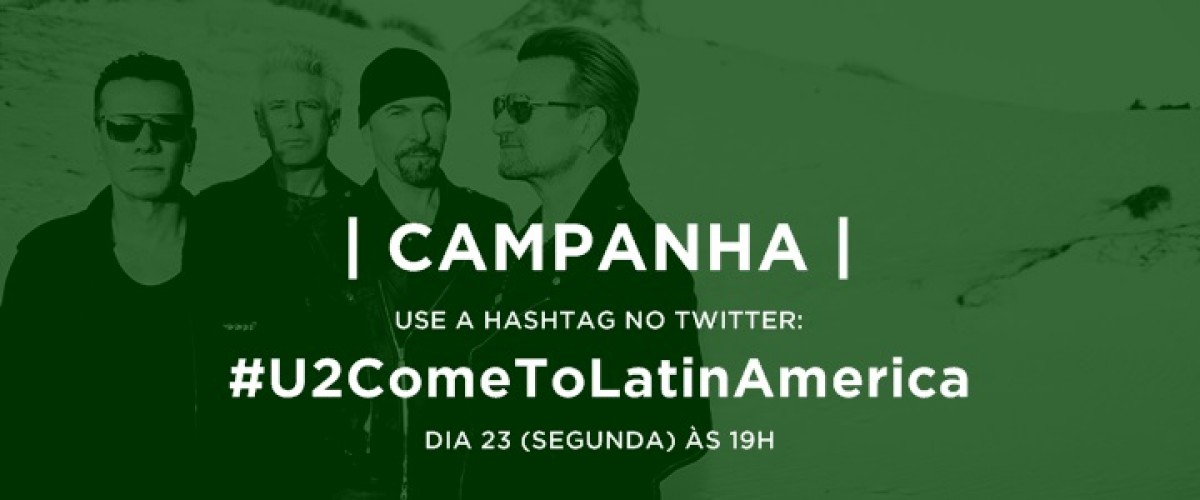 CAMPANHA: U2 venha à América Latina #U2ComeToLatinAmerica